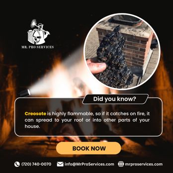 Mr. Pro Services - Chimney Sweep & Repair - Safety Reminder! Don't let creosote accumulation in your flue lead to a dangerous chimney fire.
Get a chimney inspection today! - Chimney Sweeps Near Me - Denver, Colorado Mr. Pro Services - Chimney Sweep & Repair - Safety Reminder! Don't let creosote accumulation in your flue lead to a dangerous chimney fire.
Get a chimney inspection today! - Chimney Sweeps Near Me - Denver, Colorado