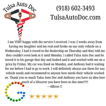 Tulsa Auto Doc - Google Review Allison T. - Auto Repair Near Me - Tulsa, Oklahoma Tulsa Auto Doc - Google Review Allison T. - Auto Repair Near Me - Tulsa, Oklahoma