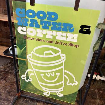 The Good Water & Coffee - This is the sign they have in the lobby - Water Stores Near Me - Gardena, California The Good Water & Coffee - This is the sign they have in the lobby - Water Stores Near Me - Gardena, California