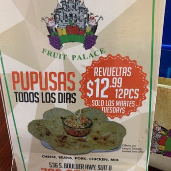 Fruit Palace - Menu of Pupusas everyday $12.99 for 12 Pupusas * only on Tuesdays - Salvadoran Near Me - Henderson, Nevada Fruit Palace - Menu of Pupusas everyday $12.99 for 12 Pupusas * only on Tuesdays - Salvadoran Near Me - Henderson, Nevada
