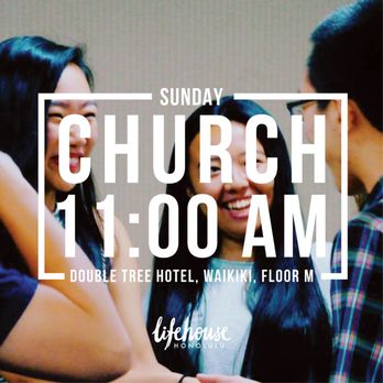 Lifehouse Honolulu - Every Sunday! - Churches Near Me - Honolulu, Hawaii Lifehouse Honolulu - Every Sunday! - Churches Near Me - Honolulu, Hawaii