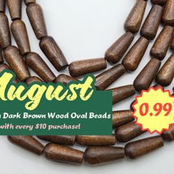 Ny6design Beads and Supplies - Bead of the Month - August. Dark Brown Wood Oval Beads. Only $0.99 per strand with every $10 in-store purchase! (Regular price: $4.00)