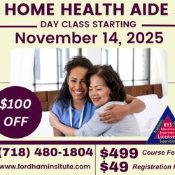 Fordham Institute - Home Health Aide Day Class starting soon! $100 OFF!