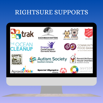 RightSure - At RIGHTSURE we strongly believe in giving back.
We are proud to support these non-profit partners through volunteer work or donations. - Auto Insurance Near Me - Tucson, Arizona RightSure - At RIGHTSURE we strongly believe in giving back.
We are proud to support these non-profit partners through volunteer work or donations. - Auto Insurance Near Me - Tucson, Arizona