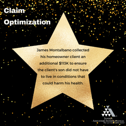 Jansen/Adjusters International - James Montalbano collected his homeowner client an additional $113K to ensure the client's son did not have to live in unhealthy conditions.