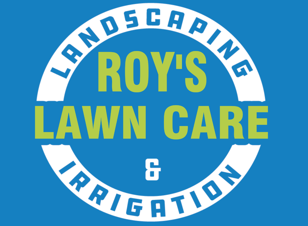 ROY’S LAWN CARE, LANDSCAPING & IRRIGATION Updated July 2024 Request