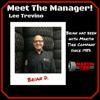 Martin Tire Company - Meet Brian! Manager of Martin Tire Company Lee Trevino - Tires Near Me - El Paso, Texas Martin Tire Company - Meet Brian! Manager of Martin Tire Company Lee Trevino - Tires Near Me - El Paso, Texas
