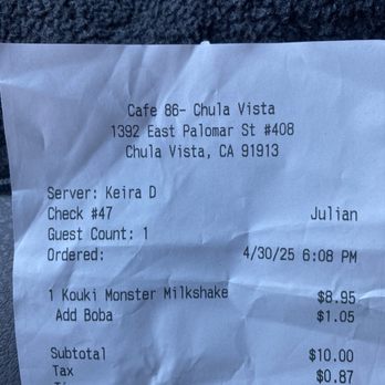 Cafe 86 - The receipt shows that we payed for boba. unfortunately we didn't get it. - Desserts Near Me - Chula Vista, California Cafe 86 - The receipt shows that we payed for boba. unfortunately we didn't get it. - Desserts Near Me - Chula Vista, California