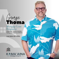 George Thoma - Kama’aina Mortgage Group - Georg Thoma , NMLS 312260 , at Kama'aina Mortgage Group LLC , NMLS 1276471 Mortgage Loan Originator