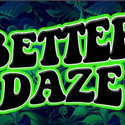 BETTER DAZE