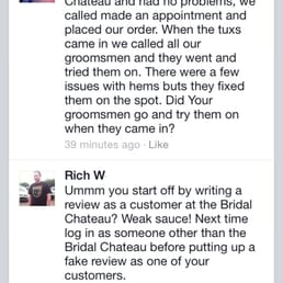This is a screen shot of the Bridal Chateau pretending to be a customer commenting on my review. See Facebook for the rest. This is a screen shot of the Bridal Chateau pretending to be a customer commenting on my review. See Facebook for the rest.