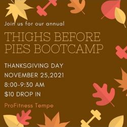 ProFitness - This Thankgiving Day come in for out Thighs Before Pies bootcamp

8a to 930a 

10$ per person 
All levels welcome