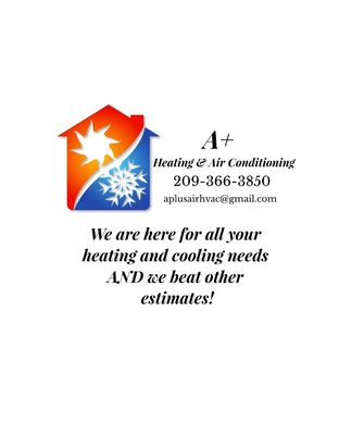 Air conditioning repair or replacement - A+ Heating & Air Conditioning (209) 366-3850 is a family owned business and has been in business since 2010. We are available for SAME DAY SERVICE. We are licensed HVAC technicians, bonded, insured, and ready to work for you. Ask us about 100% financing!! We are EPA certified and will beat other estimates. Our longevity in the business gives us confidence that we can provide the best service to meet your needs. Air conditioning repair or replacement - A+ Heating & Air Conditioning (209) 366-3850 is a family owned business and has been in business since 2010. We are available for SAME DAY SERVICE. We are licensed HVAC technicians, bonded, insured, and ready to work for you. Ask us about 100% financing!! We are EPA certified and will beat other estimates. Our longevity in the business gives us confidence that we can provide the best service to meet your needs.