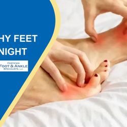 Certified Foot and Ankle Specialists - Itchy feet at night