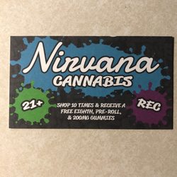 Nirvana Cannabis - Punch card, minimum $25 per visit get 10 punches and get rewarded big time.