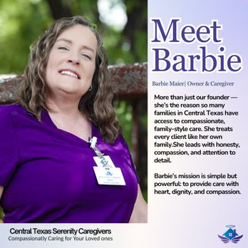 Central Texas Serenity Caregivers - Meet Barbie, her mission is to bring compassionate care home to your loved ones . Elderly Care - Dementia Care - At home care assistance - Personal Care Services Near Me Central Texas Serenity Caregivers - Meet Barbie, her mission is to bring compassionate care home to your loved ones . Elderly Care - Dementia Care - At home care assistance - Personal Care Services Near Me