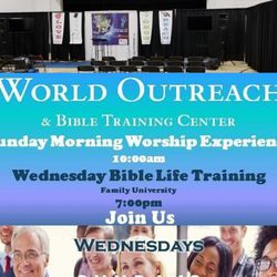 World Outreach & Bible Training Center - Sunday Morning Worship at 10am, Wednesday at 7pm
