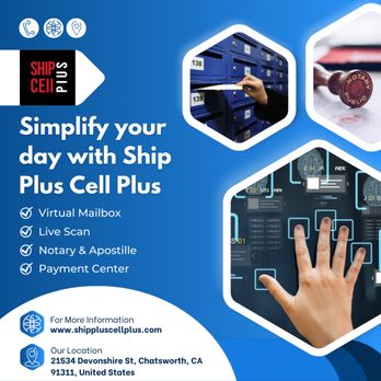 Ship Plus Cell Plus - Live Finger Scan - Notary - Apostille - Virtual Mail Box - Shipping Centers Near Me - Chatsworth, California Ship Plus Cell Plus - Live Finger Scan - Notary - Apostille - Virtual Mail Box - Shipping Centers Near Me - Chatsworth, California