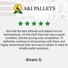 Exterior outside entrance of A & I Pallets - Best attitude & great condition pallets! Competitive pricing & reliable service. Highly recommend.' - Alvaro G., client. - Los Angeles, California Exterior outside entrance of A & I Pallets - Best attitude & great condition pallets! Competitive pricing & reliable service. Highly recommend.' - Alvaro G., client. - Los Angeles, California