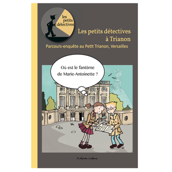 Le Chapeau à Plume - le livret pour enquêter : y a t'il un fantôme au Petit Trianon ? - Kids Activities Near Me - Versailles, 78 Le Chapeau à Plume - le livret pour enquêter : y a t'il un fantôme au Petit Trianon ? - Kids Activities Near Me - Versailles, 78