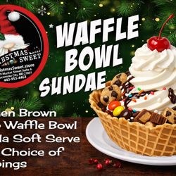 The Christmas Sweet - Crispy Waffle Bowl Sundaes available with your choice of toppings.