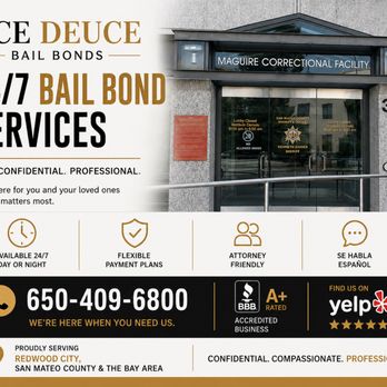 Ace Deuce Bail Bonds - Professional, confidential bail bond services serving Redwood City, San Mateo County & the Bay Area 24/7. - Bail Bondsmen Near Me - Redwood City, California Ace Deuce Bail Bonds - Professional, confidential bail bond services serving Redwood City, San Mateo County & the Bay Area 24/7. - Bail Bondsmen Near Me - Redwood City, California