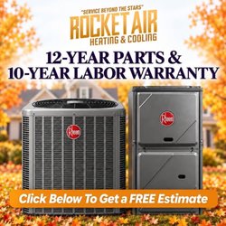 Rocket Air Heating & Cooling - Fall into comfort with Rocket Air! Ask about our 12-year parts and 10-year labor warranty. Call for a free system estimate.