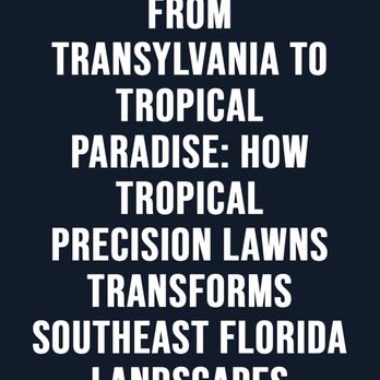 Tropical Precision Lawns - Tropical Precision Lawns was recently featured in a landscaping article. You can read it @tropicalprecisionlawns - Lawn Services Near Me - Boca Raton, Florida Tropical Precision Lawns - Tropical Precision Lawns was recently featured in a landscaping article. You can read it @tropicalprecisionlawns - Lawn Services Near Me - Boca Raton, Florida