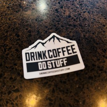 Drink Coffee Do Stuff - Had to get a sticker - Coffee Roasteries Near Me - Reno, Nevada