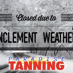 Paradise Tanning - Today, 2/1/21, we are going to be CLOSED due to the inclement weather.