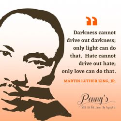 Penny's Size To Fit - Today we honor and celebrate the life of Dr. Martin Luther King, Jr. & remember his inspiring words...