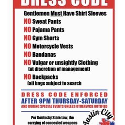 The heavy handed hypocrisy driven dress code. Security has no problem asking a new paying customer to leave. The heavy handed hypocrisy driven dress code. Security has no problem asking a new paying customer to leave.