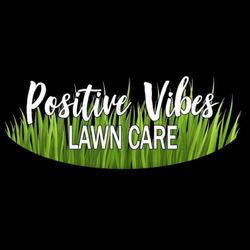 Positive Vibes Lawn Care