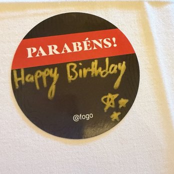 Fogo de Chão - Was my birthday, but was treated on the worst way, and no dessert birthday, you sucks - Steakhouses Near Me - El Segundo, California