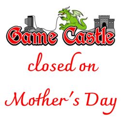 Game Castle - Game Castle will be closed Mother's Day to spend time with our family and friends