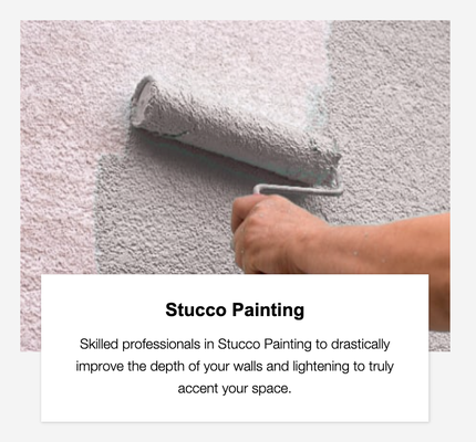 Stucco Painting - Skilled professionals in Stucco Painting to drastically improve the depth of your walls and lightening to truly accent your space. Give us a call today for a quote! Stucco Painting - Skilled professionals in Stucco Painting to drastically improve the depth of your walls and lightening to truly accent your space. Give us a call today for a quote!