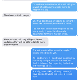 Do not trust this woman. She goes silent after 2 dogs died in her care & I paid a deposit. Do not trust this woman. She goes silent after 2 dogs died in her care & I paid a deposit.