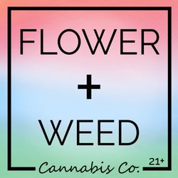 Flower + Weed - Flower + Weed Cannabis Co.
