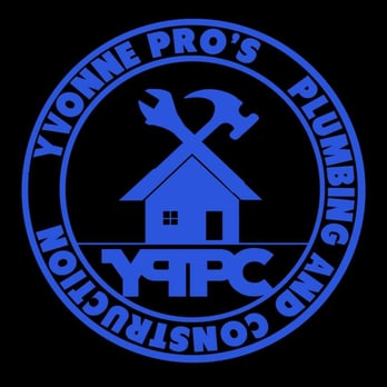 Yvonne Pro's Plumbing and Construction - Plumbing Near Me Yvonne Pro's Plumbing and Construction - Plumbing Near Me
