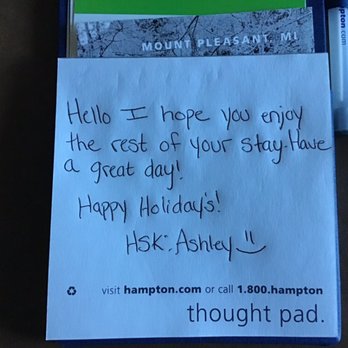 Hampton Inn Mt. Pleasant - The little cute note left from housekeeper "Ashley" while we were out. - Hotels Near Me - Mount Pleasant, Michigan Hampton Inn Mt. Pleasant - The little cute note left from housekeeper "Ashley" while we were out. - Hotels Near Me - Mount Pleasant, Michigan