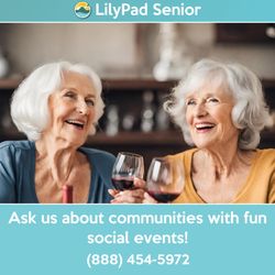 LilyPad Senior Assisted Living Advisors - Being around others is important for mental and physical health! Senior communities provide fun social events! Call us to find out more.