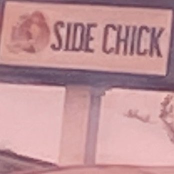 Side Chick - The sign that got my attention. - Chicken Shop Near Me - San Diego, California Side Chick - The sign that got my attention. - Chicken Shop Near Me - San Diego, California