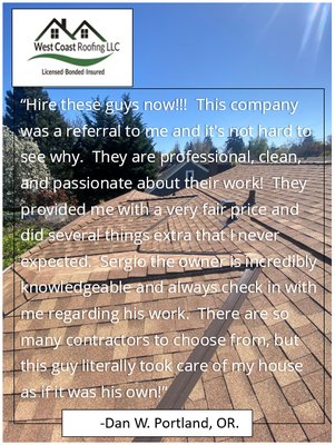 Customers Reviews - We are appreciative of the feedback from our wonderful clients! We work hard to ensure that your experience with us is a great one. Thank you for choosing and recommending West Coast Roofing, LLC. Customers Reviews - We are appreciative of the feedback from our wonderful clients! We work hard to ensure that your experience with us is a great one. Thank you for choosing and recommending West Coast Roofing, LLC.