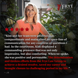 Frye Law Group - "The determination and tireless efforts from the Frye Law Group [...] saved my career [...]."