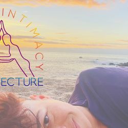 Intimacy Architecture - Intimacy Architecture guides you in building a life you love physically, mentally, emotionally, spiritually and sexually.