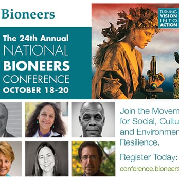 Bioneers Conference - BioCon 2013 - the annual National Bioneers Conference in San Rafael - Community Service/Non-Profit Near Me - San Rafael, California Bioneers Conference - BioCon 2013 - the annual National Bioneers Conference in San Rafael - Community Service/Non-Profit Near Me - San Rafael, California