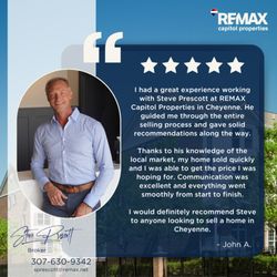 REMAX Capitol Properties - Five star experience selling a home in Cheyenne Wyoming with Steve Prescott, Broker at REMAX Capitol Properties Cheyenne WY.