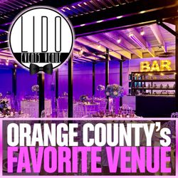 LIDO - Party & Special Events Venue - Orange County's favorite event venue