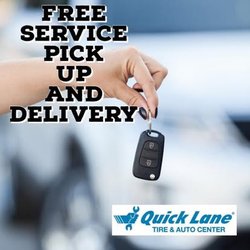 Quick Lane - Free Service Pick Up & Delivery. Call for details