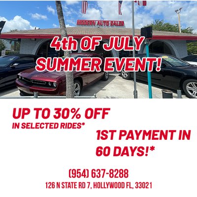 4th of July Summer Sales Event - Up to 30% off in selected rides. First payment in 60 days. Down payments as low as $1,500. Go online or call dealership for details 4th of July Summer Sales Event - Up to 30% off in selected rides. First payment in 60 days. Down payments as low as $1,500. Go online or call dealership for details